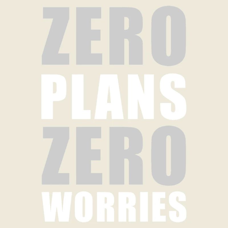 Zero Plans Zero Worries Citation de sarcasme drôle - W