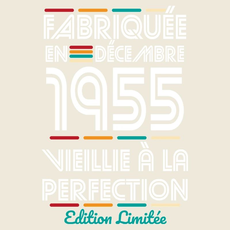 Anniversaire 70 ans - Fabriquée en Décembre 1955