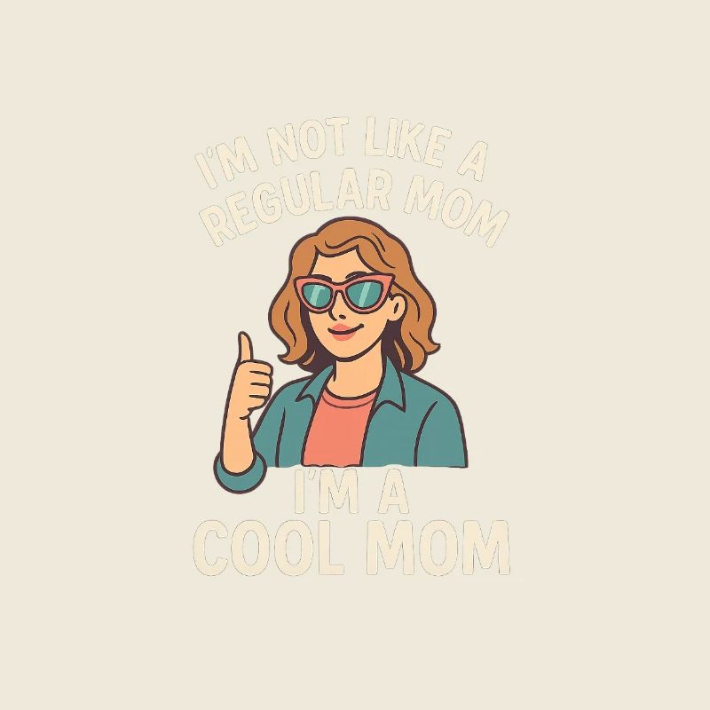 I'm Not Like a Regular Mom