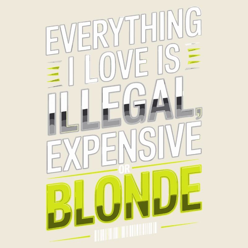 Everything I Love Illegal Expensive Blonde Männer