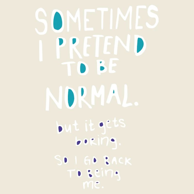 Pretend to be normal