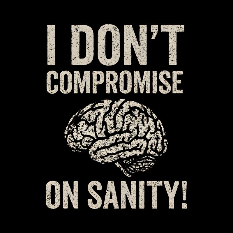 No Compromise on Sanity