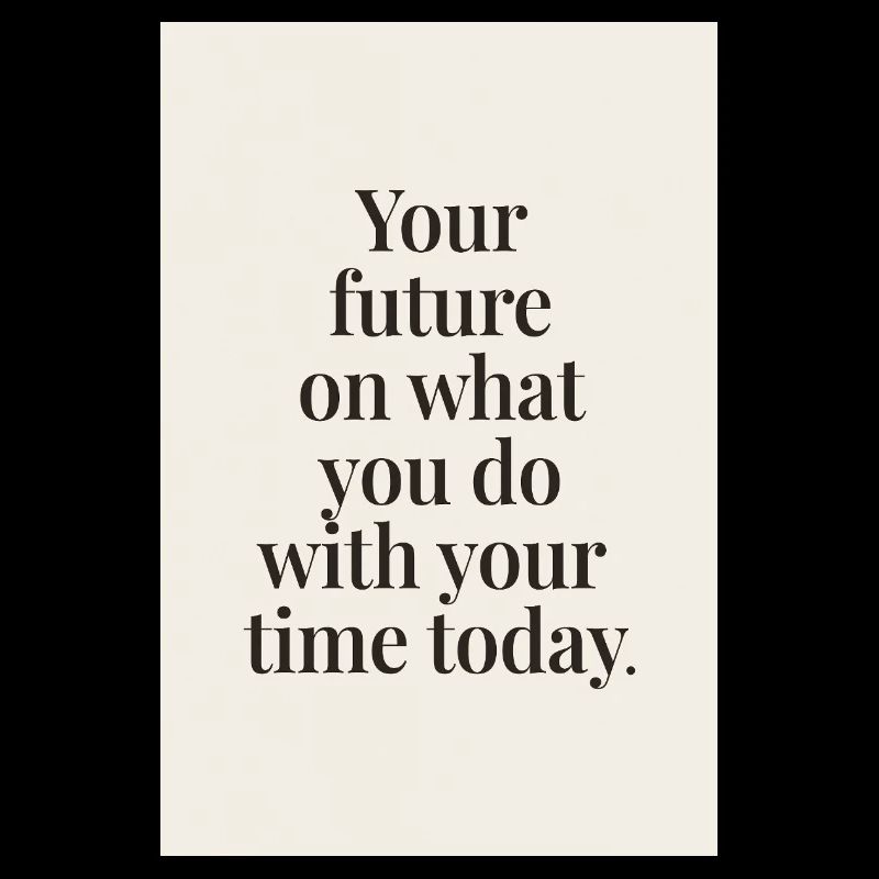 Your future depends minimal serif quote