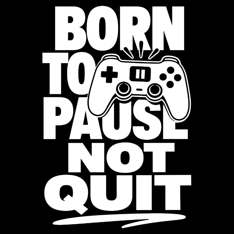 Né pour pause, pas pour abandonner Gamer