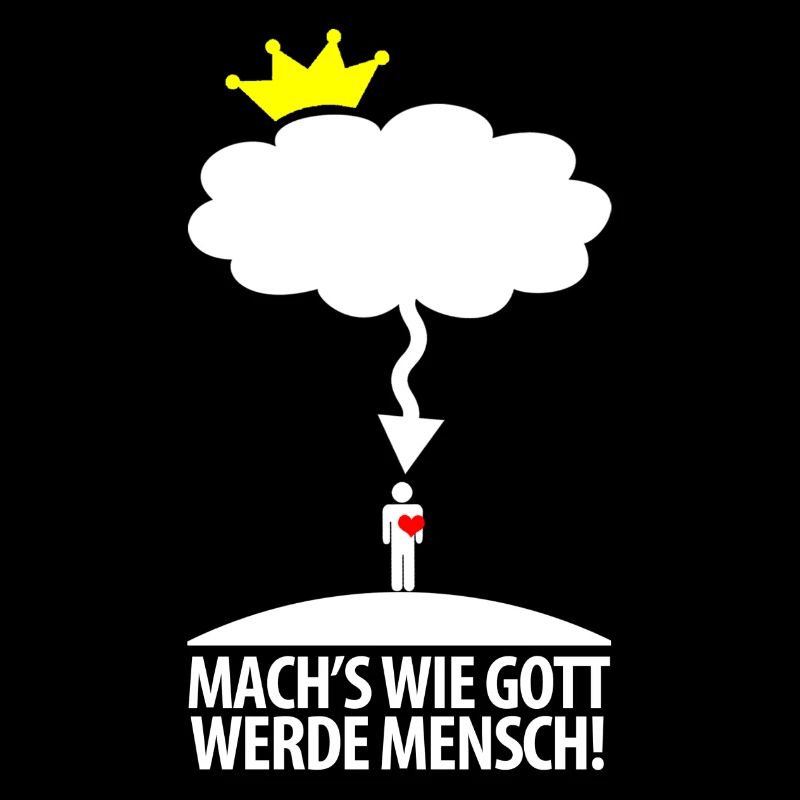 Mach*s wie Gott und werde Mensch!