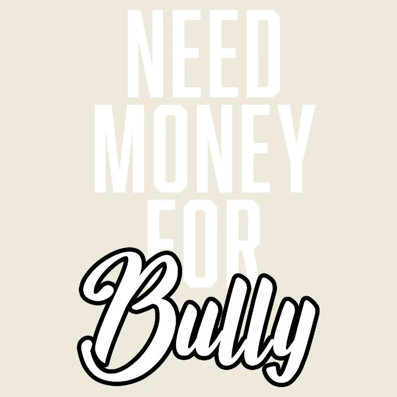Need Money For Bully