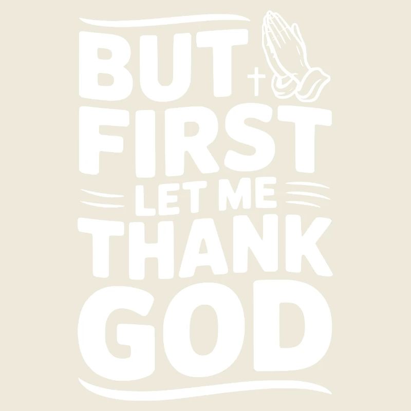 But First Let Me Thank God