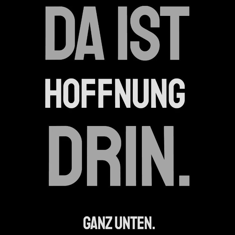 DA IST HOFFNUNG DRIN. GANZ UNTEN. – Helles Design