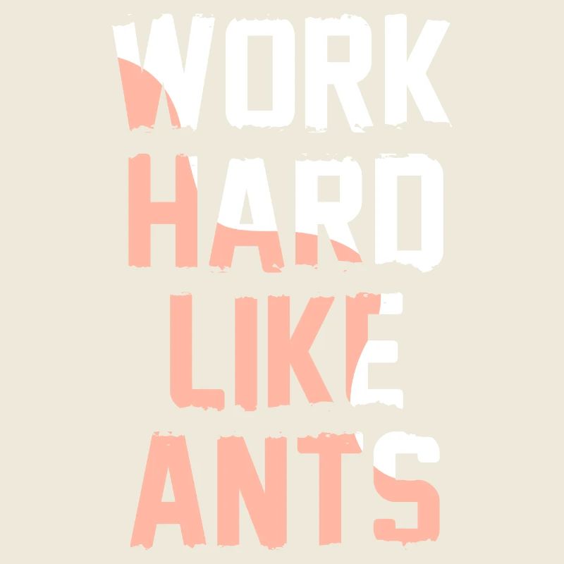 Work Hard Like Ants