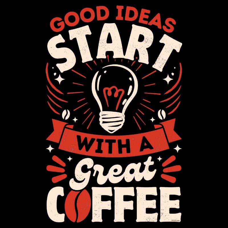 Good ideas start with a good coffee- Red
