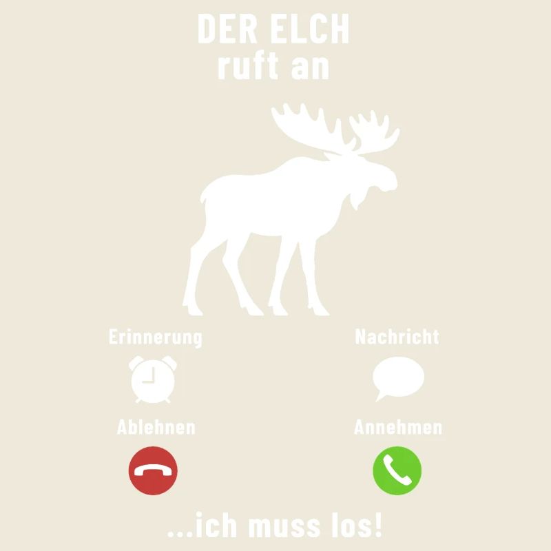Der Elch ruft an - ich muss los - Spruch