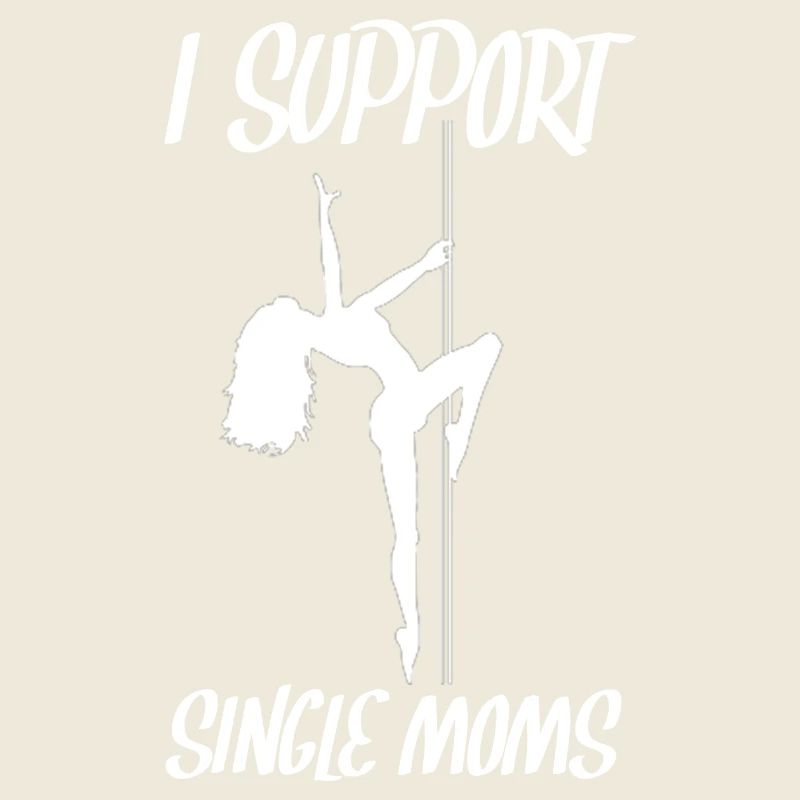 I SUPPORT SINGLE MOMS