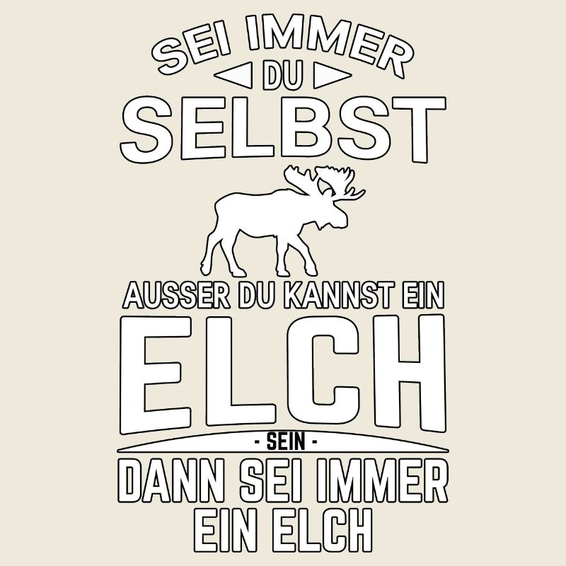 Sei immer du selbst Spruch Elch Lustig