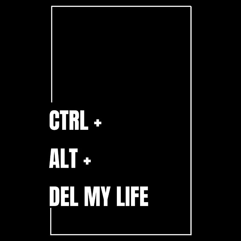 CTRL ALT DEL MY LIFE