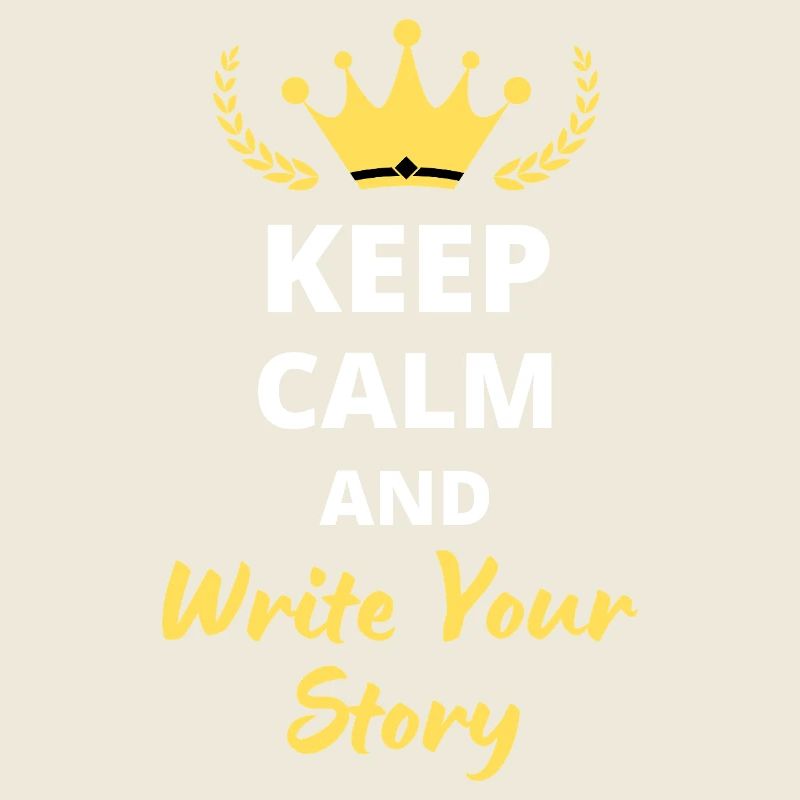 "Keep Calm and Write Your Story" - Inspiring