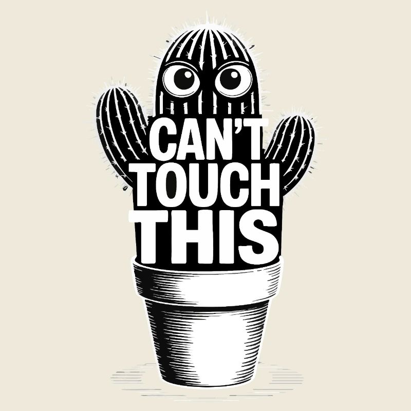 Can't Touch This – Funny Cactus with Saying