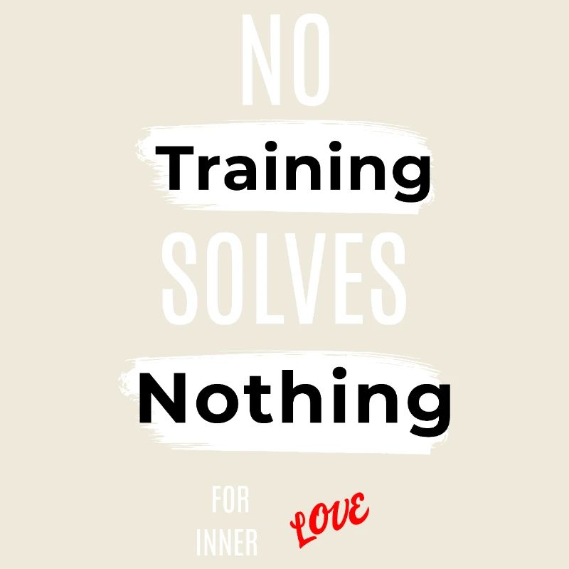 Inspirational No Training Solves Nothing Message