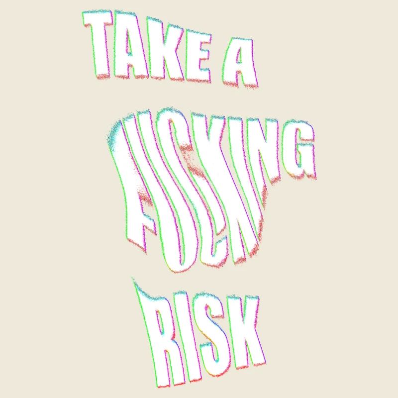 Take a Risk