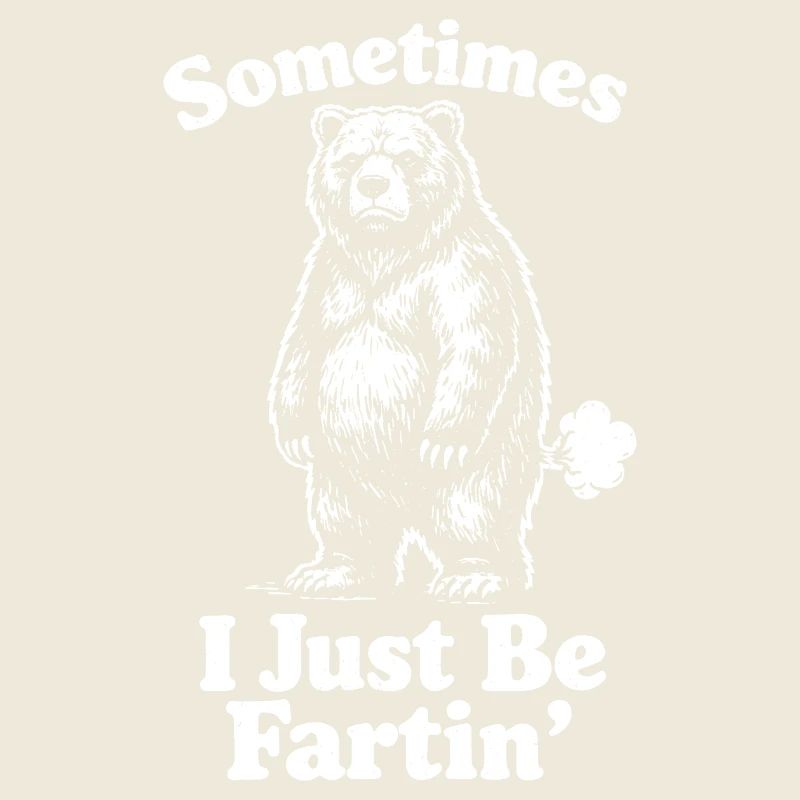 Manchmal bin ich einfach nur ein furzender Bär.