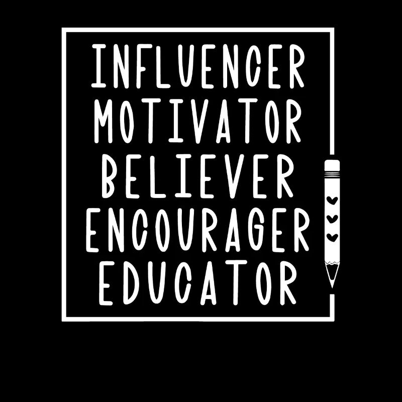Influencer Motivator Believer Encourager Educator