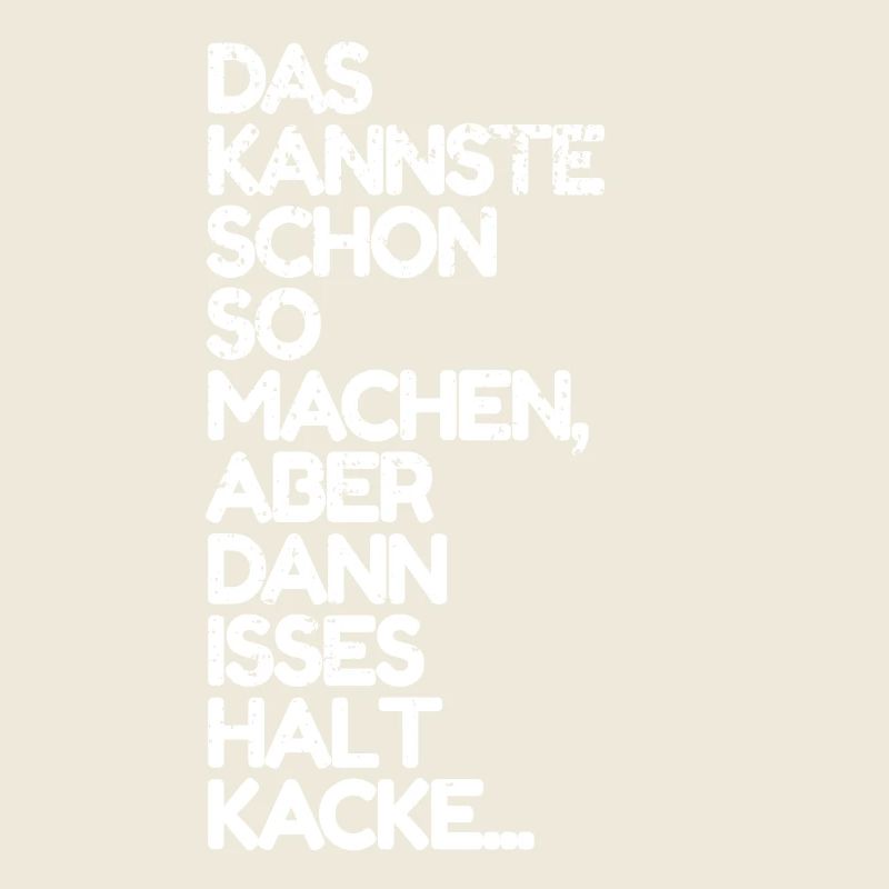 Das kannste schon so machen aber dann isses kacke!