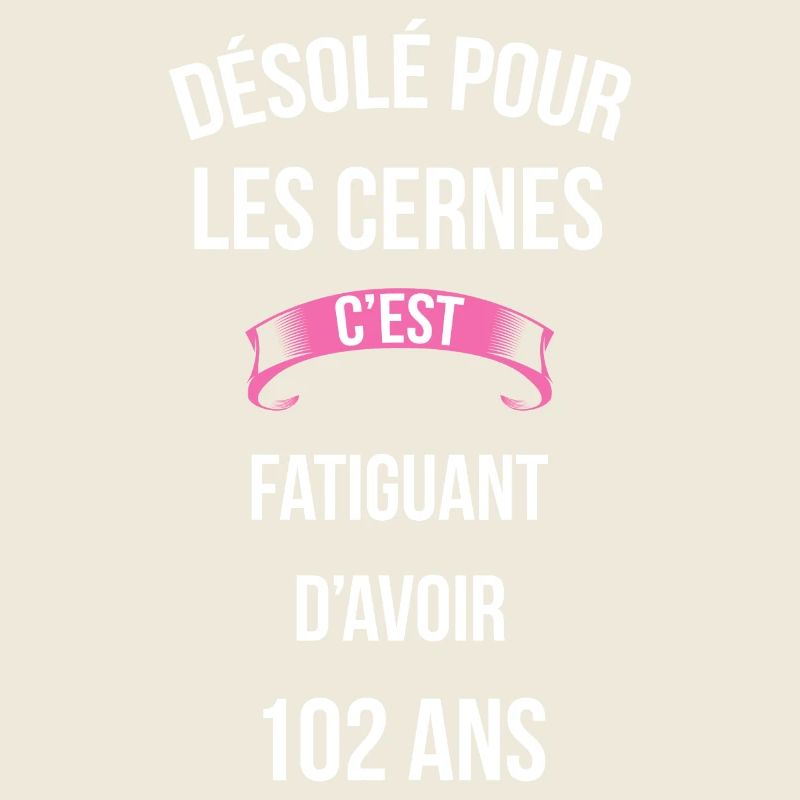 cernes c'est fatiguant 102 ans