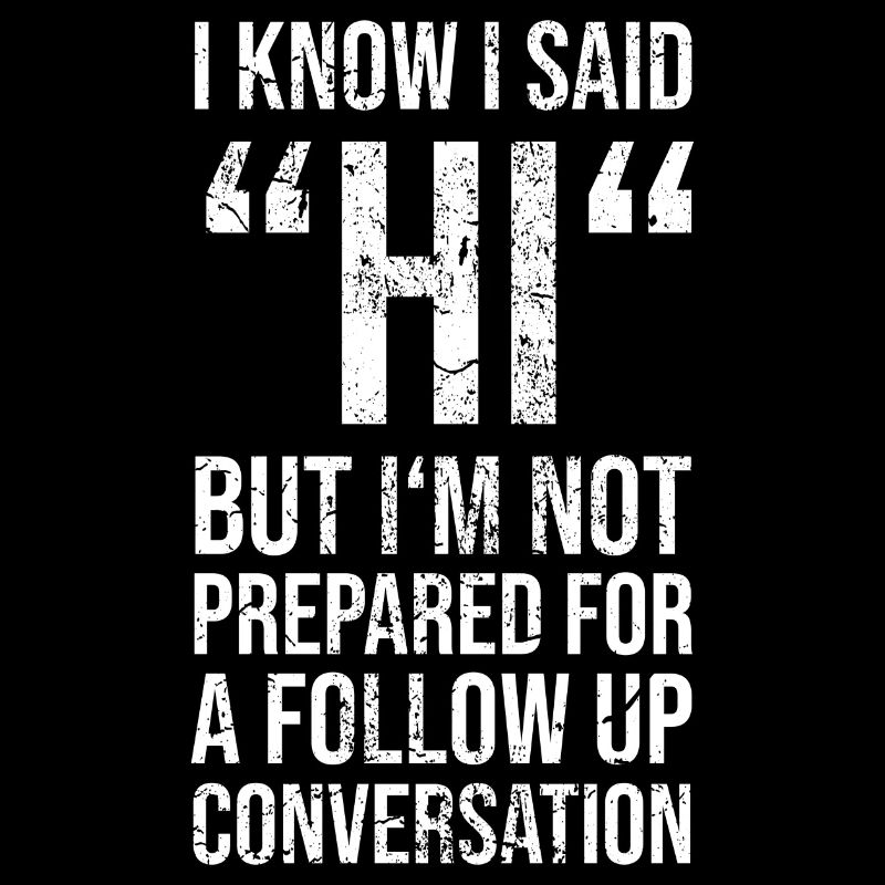 I Know I said hi