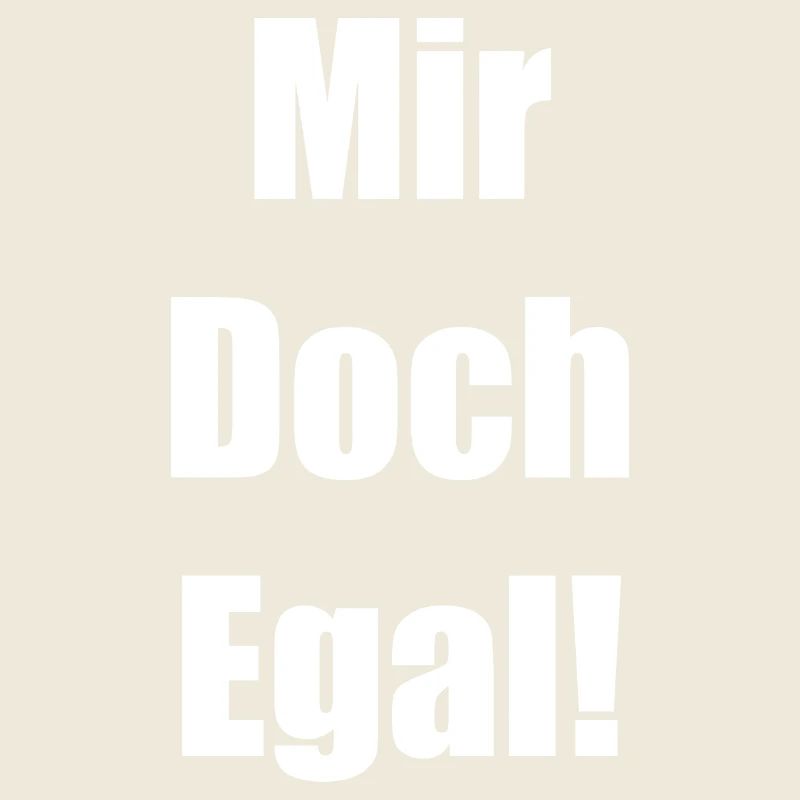 Mir Doch Egal!