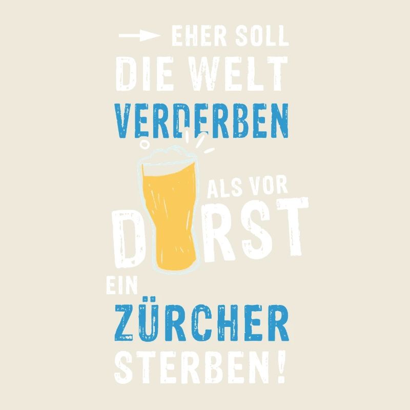eher soll die Welt verderben als vor Durst ein
