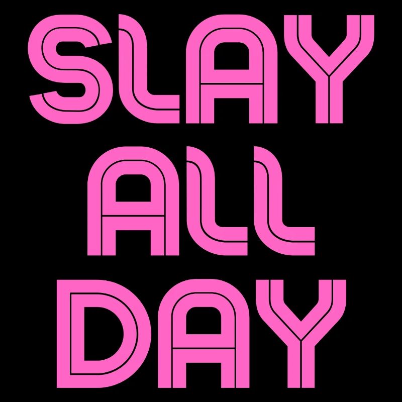 Slay all Day