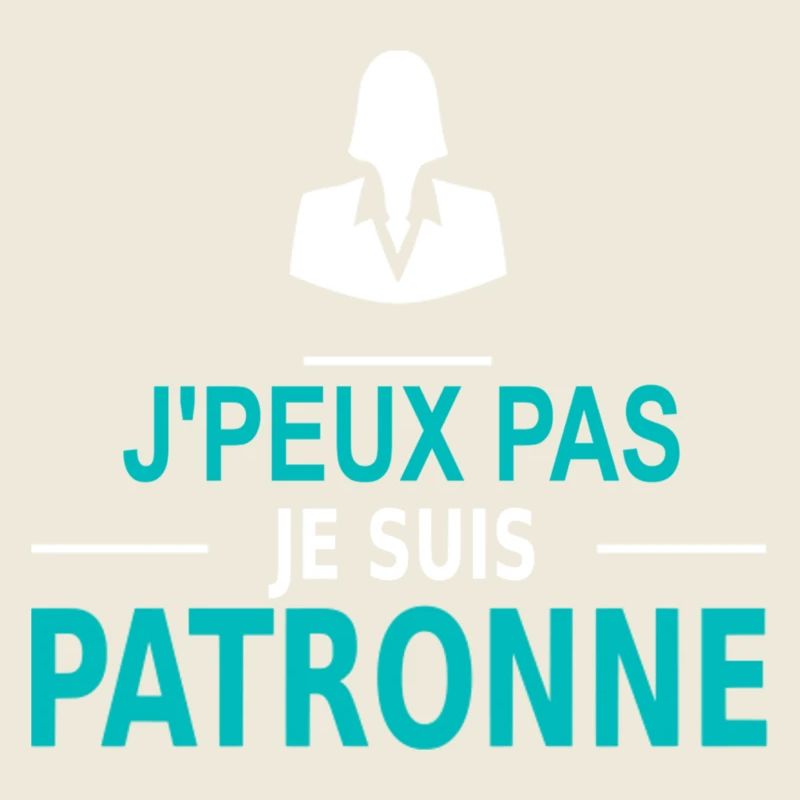 j'peux pas je suis patronne