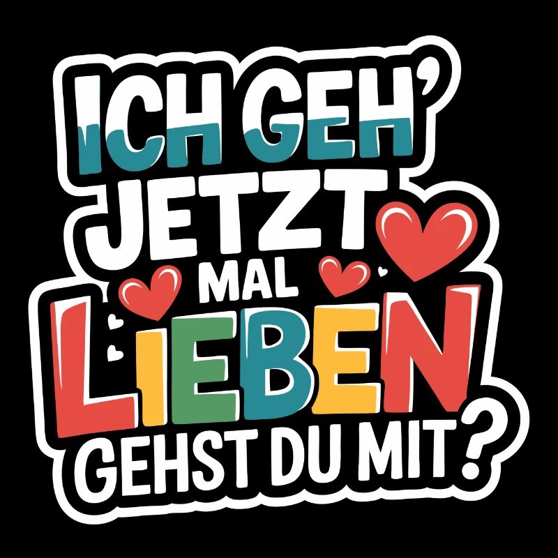 Ich gehe jetzt mal lieben - positiv denken