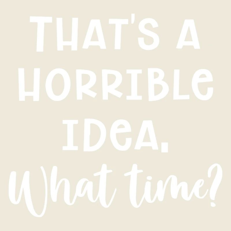 Horrible Idea