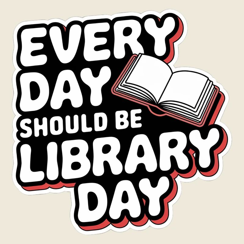 Every Day Should Be Library Day 9