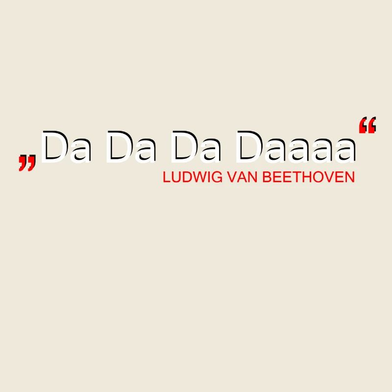 Da Da Da Daaaa - Ludwig van Beethoven