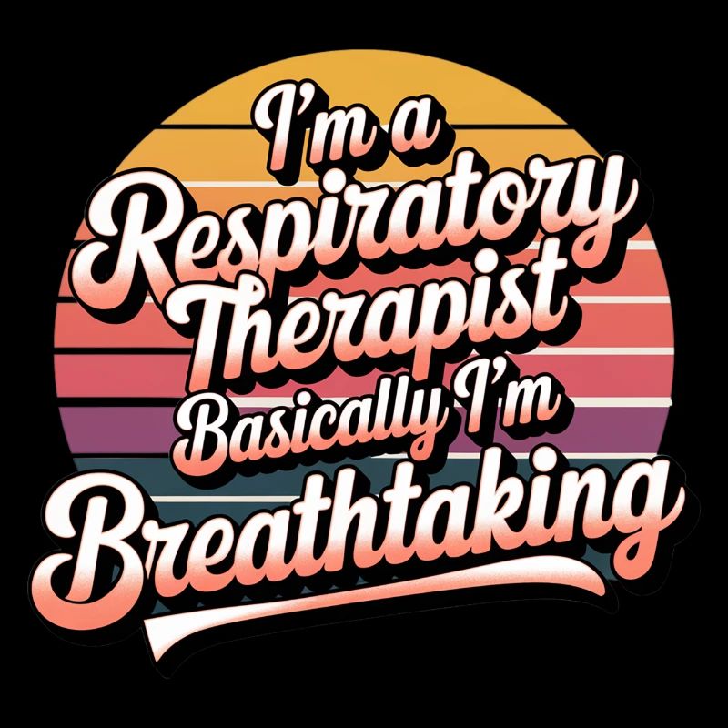 Respiratory Therapist I'm Breathtaking 8