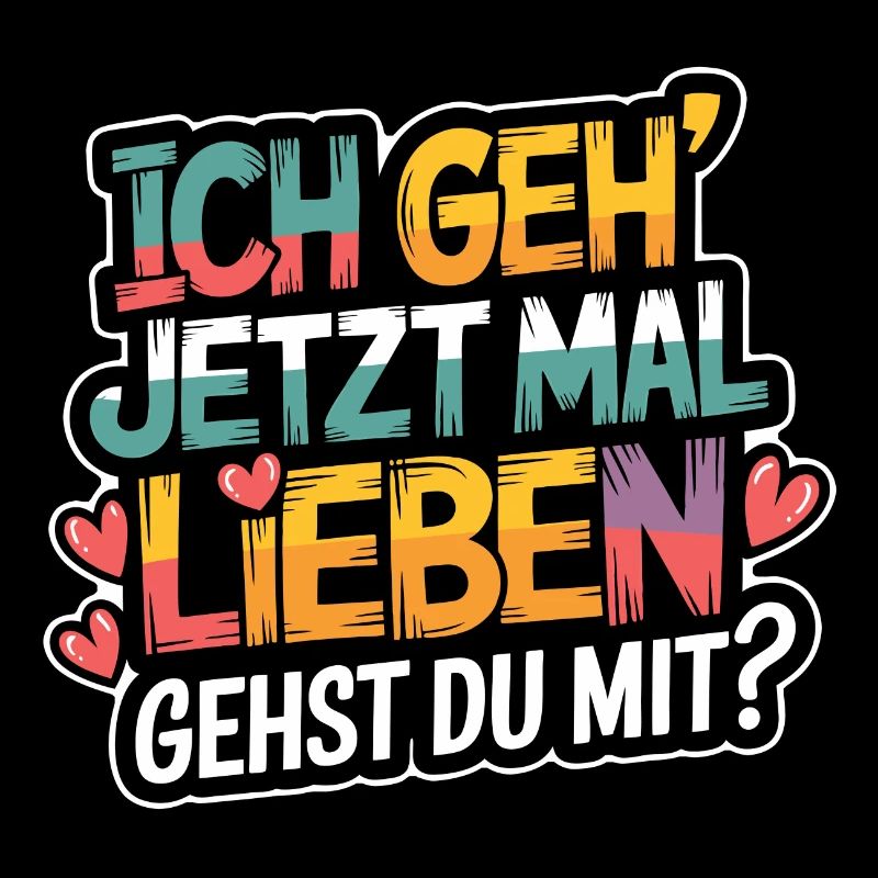 Ich gehe jetzt mal lieben - positiv denken