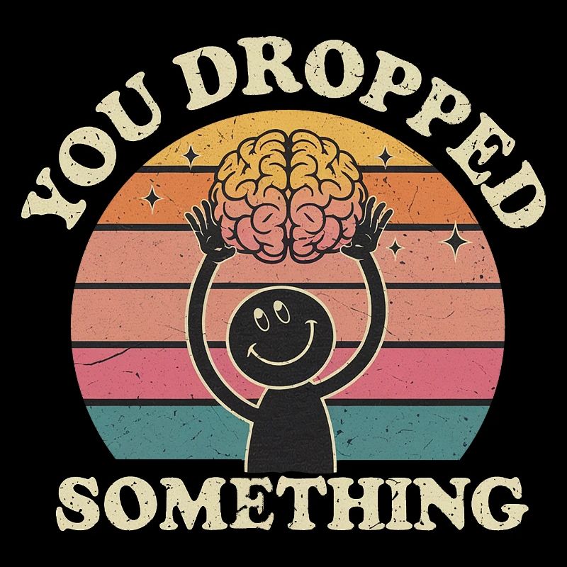 You Dropped Something 7