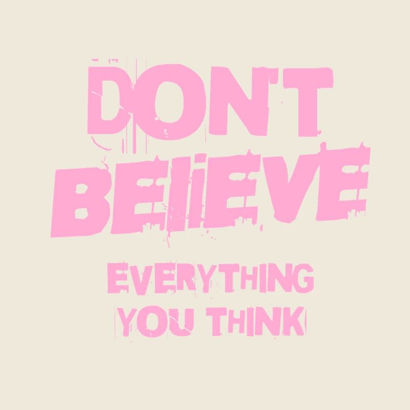 Don't Believe Everything You Think