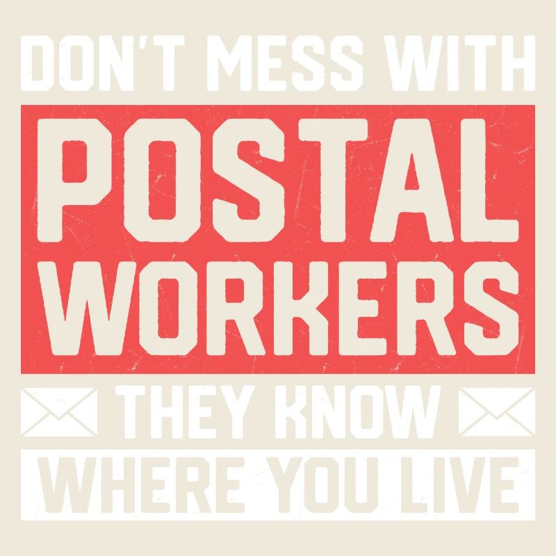 Don't Mess With Postal Workers Mail Mailman