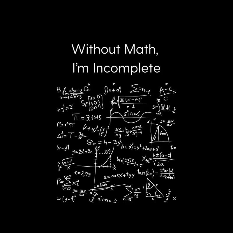 Sans maths, je suis incomplet