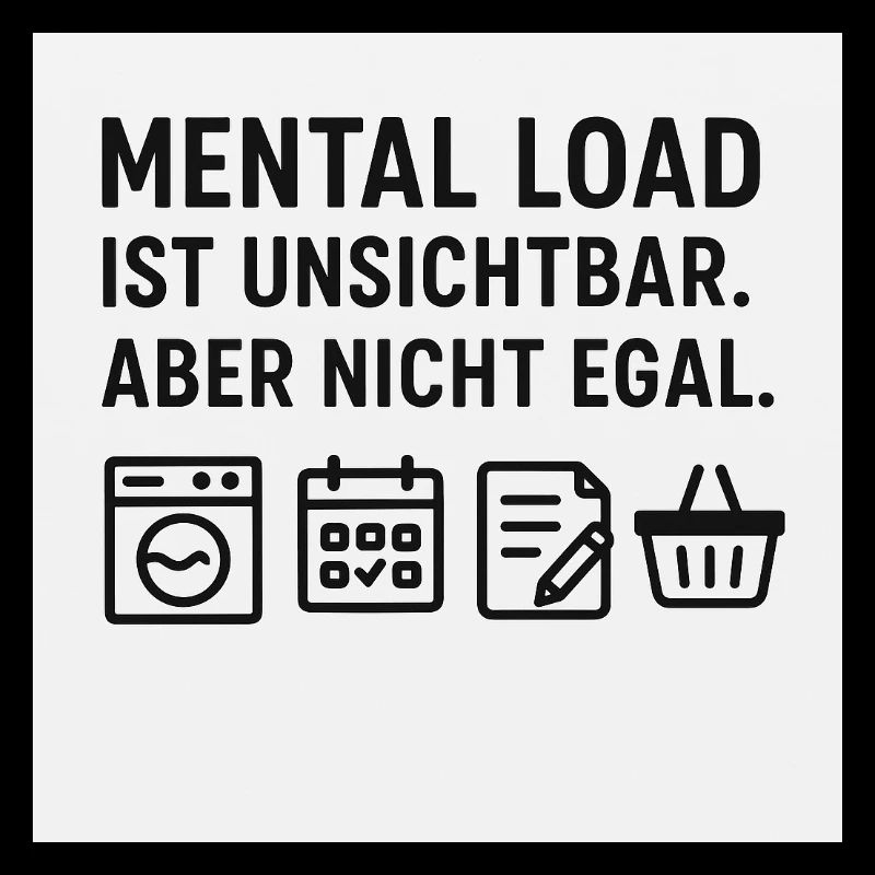 Mental Load – Unsichtbar, aber nicht egal