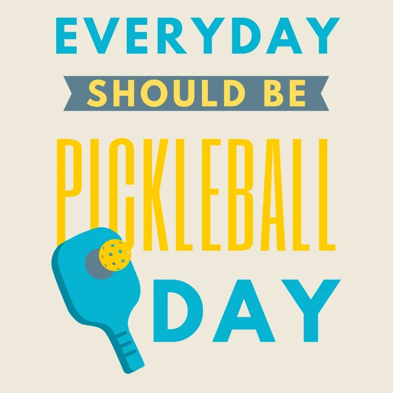 Everyday Should Be Pickleball Day Funny Quote
