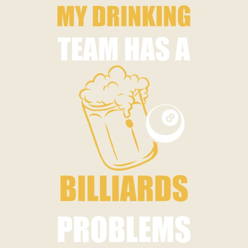 My Drinking Team Has Billiards Problems Design