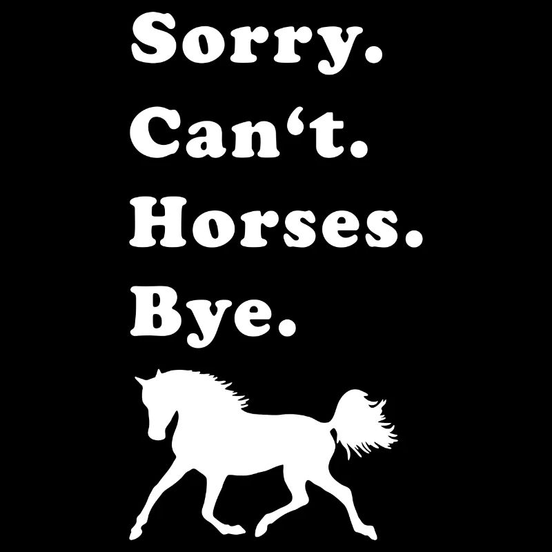 Sorry Can’t Horses Bye cheval cheval cadeau