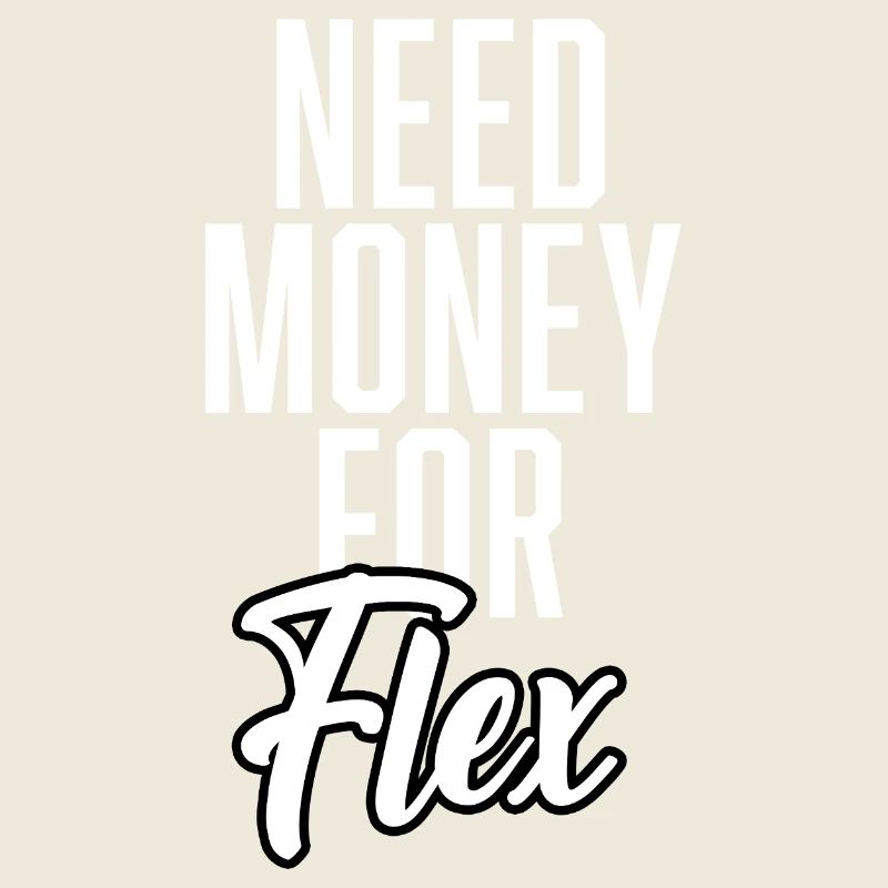 Need Money For Flex