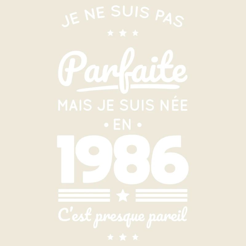 Née en 1986 – Pas parfaite mais presque