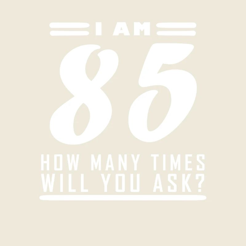 Ich bin 85 – 85. Geburtstag Geschenk