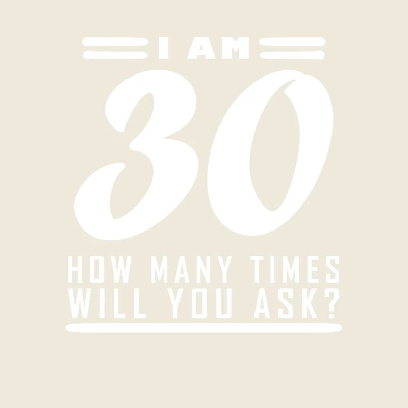 I am 30 – 30th birthday gift