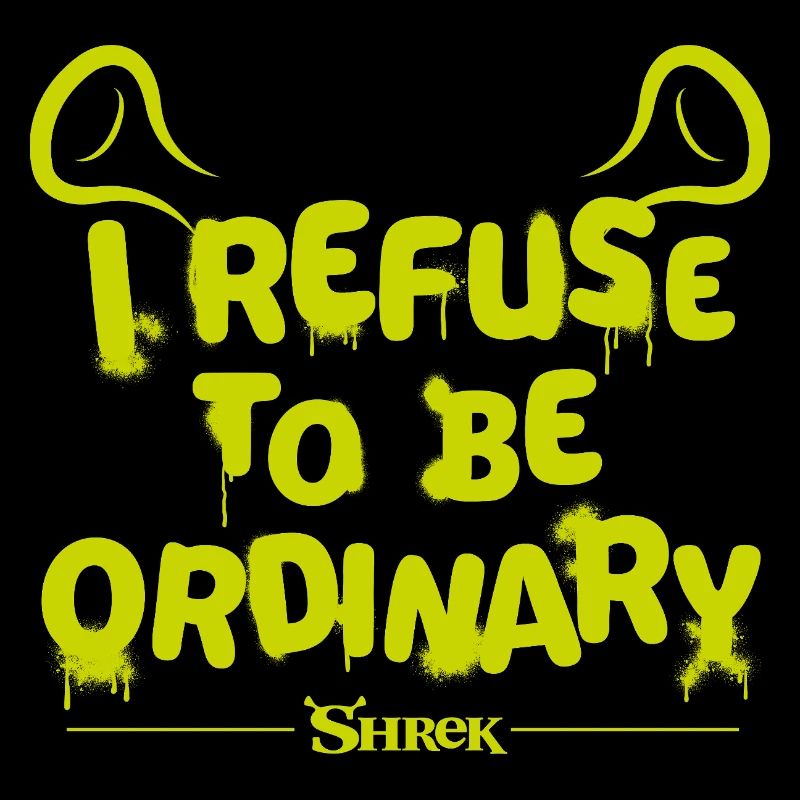 Shrek Design Spruch I Refuse To Be Ordinary